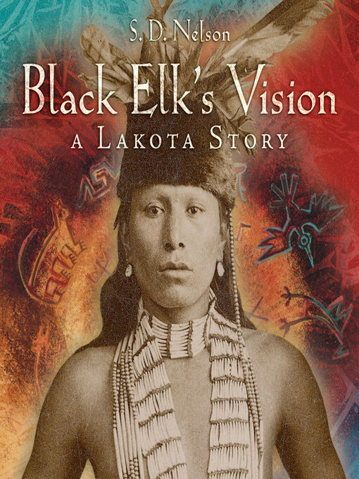 Title details for Black Elk's Vision by S. D. Nelson - Wait list